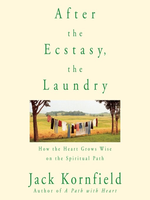 Title details for After the Ecstasy, the Laundry by Jack Kornfield, PhD - Available